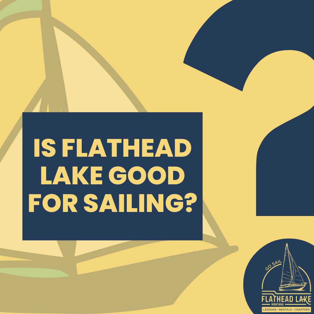 Is Flathead Lake Good For Sailing? | Go Sail Flathead Lake