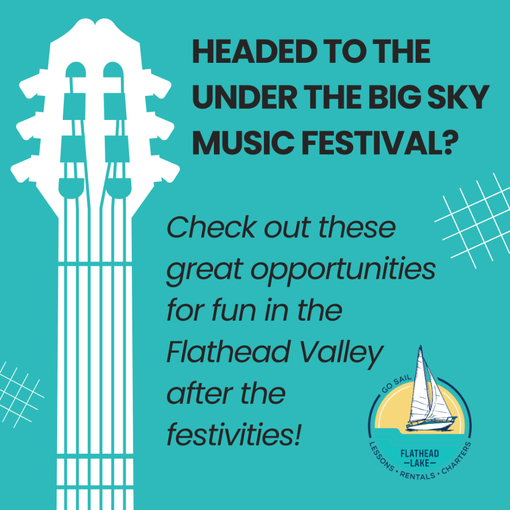 headed to the under the big sky music festival? Check out these great opportunities for fun in the Flathead Valley after the festivities!